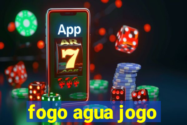 fogo agua jogo